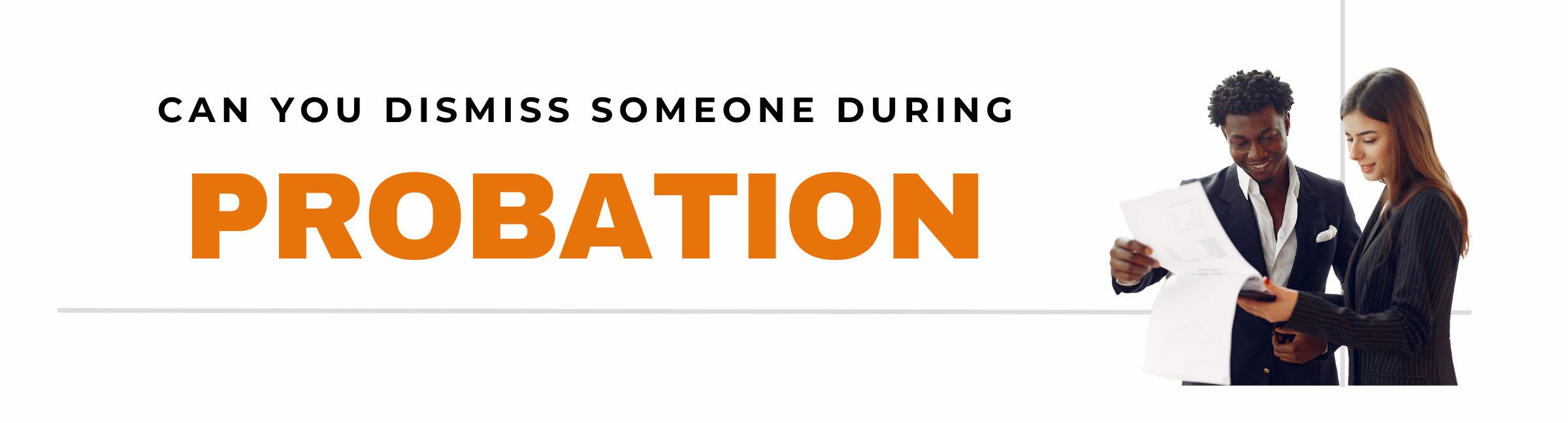 Can you dismiss someone during probation?